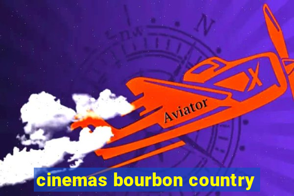 cinemas bourbon country